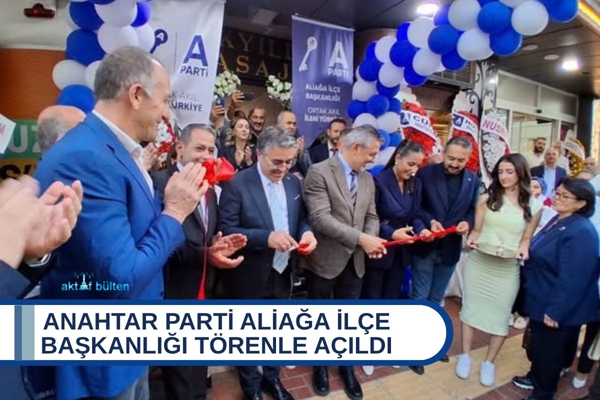 Anahtar Parti Aliağa İlçe Başkanlığı Törenle Açıldı