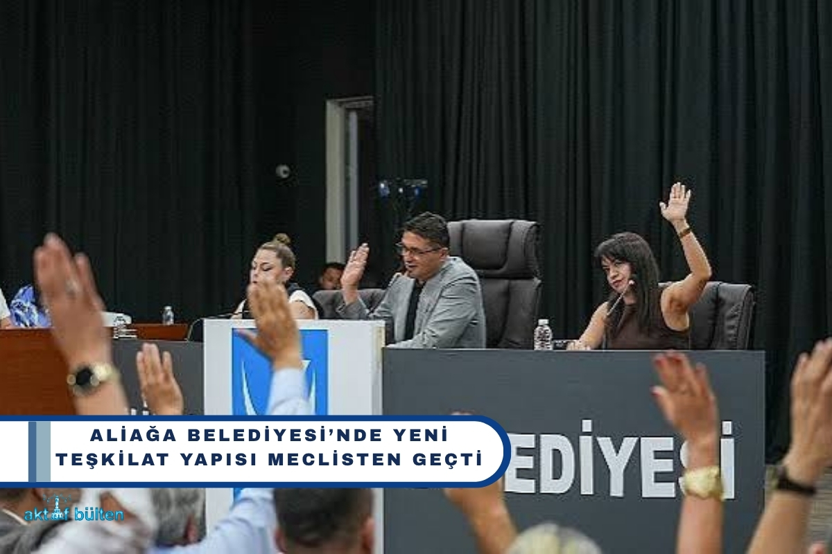Aliağa Belediyesi’nde Yeni Teşkilat Yapısı Meclisten Geçti