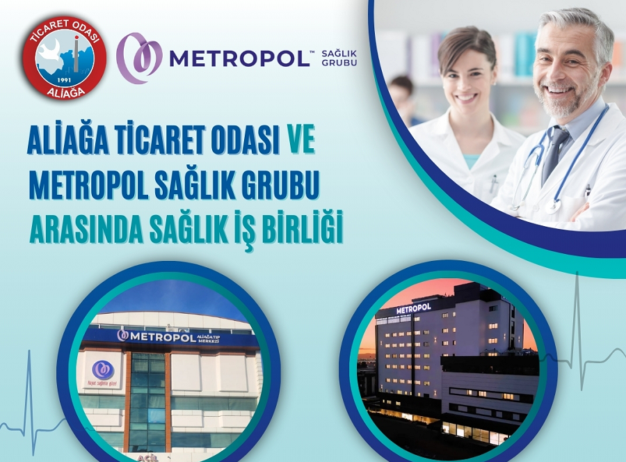 ALİAĞA TİCARET ODASI VE METROPOL SAĞLIK GRUBU ARASINDA SAĞLIK İŞ BİRLİĞİ