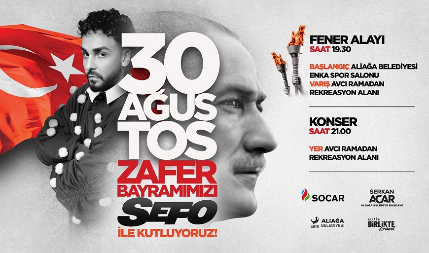 Aliağa’da 30 Ağustos Zafer Bayramı Fener Alayı ve Sefo Konseri İle Kutlanacak