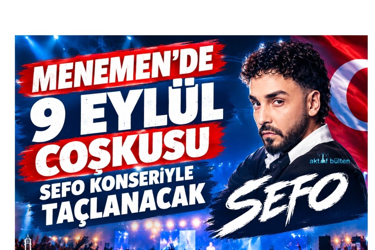 MENEMEN’DE 9 EYLÜL COŞKUSU SEFO KONSERİYLE TAÇLANACAK