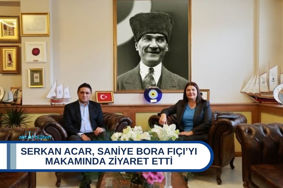 Serkan Acar, Saniye Bora Fıçı’yı Makamında Ziyaret Etti