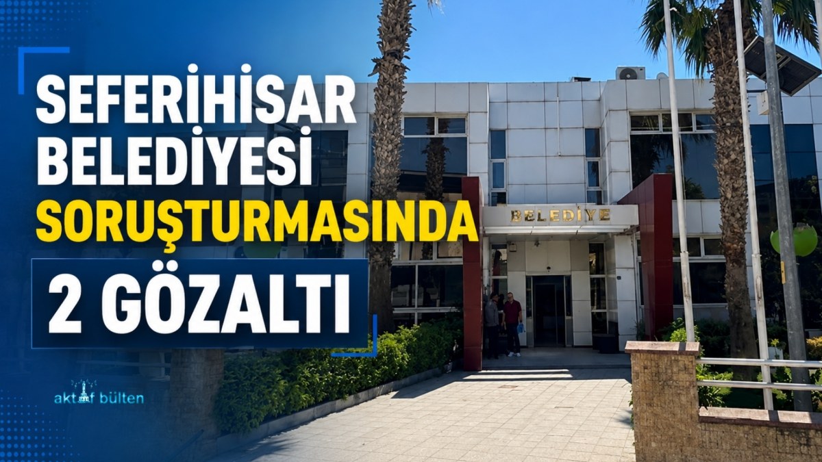 Seferihisar Belediyesi soruşturmasında 2 gözaltı
