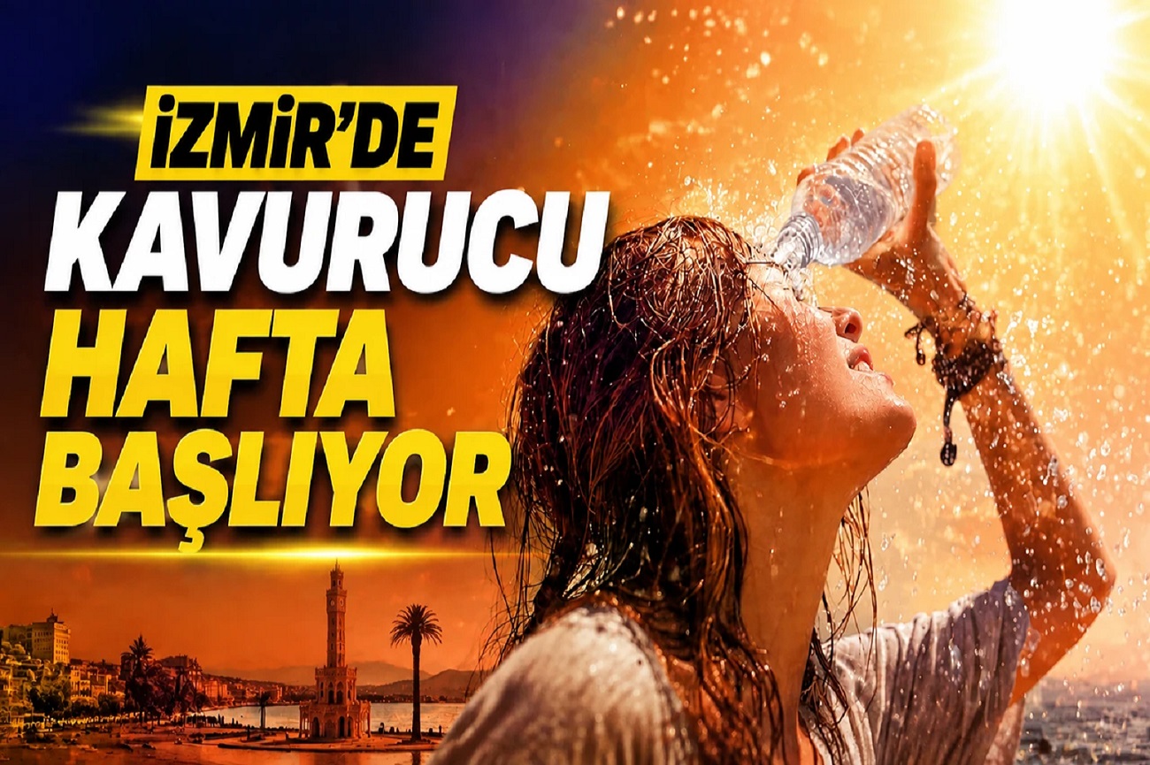 İzmir'de kavurucu sıcak günler başlıyor