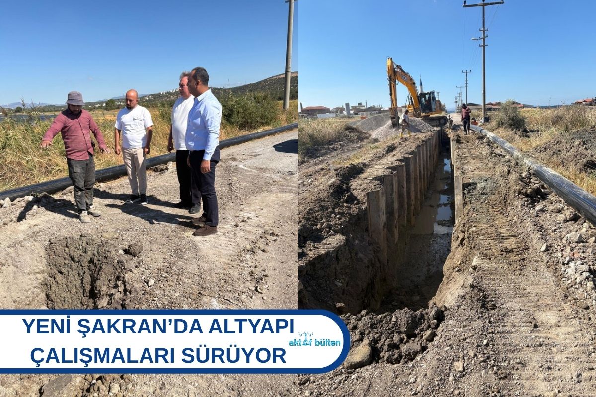 YENİ ŞAKRAN’DA ALTYAPI ÇALIŞMALARI SÜRÜYOR