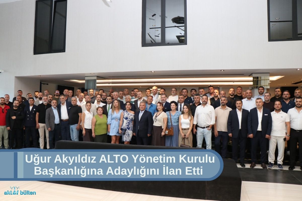 Uğur Akyıldız ALTO Yönetim Kurulu Başkanlığına Adaylığını İlan Etti