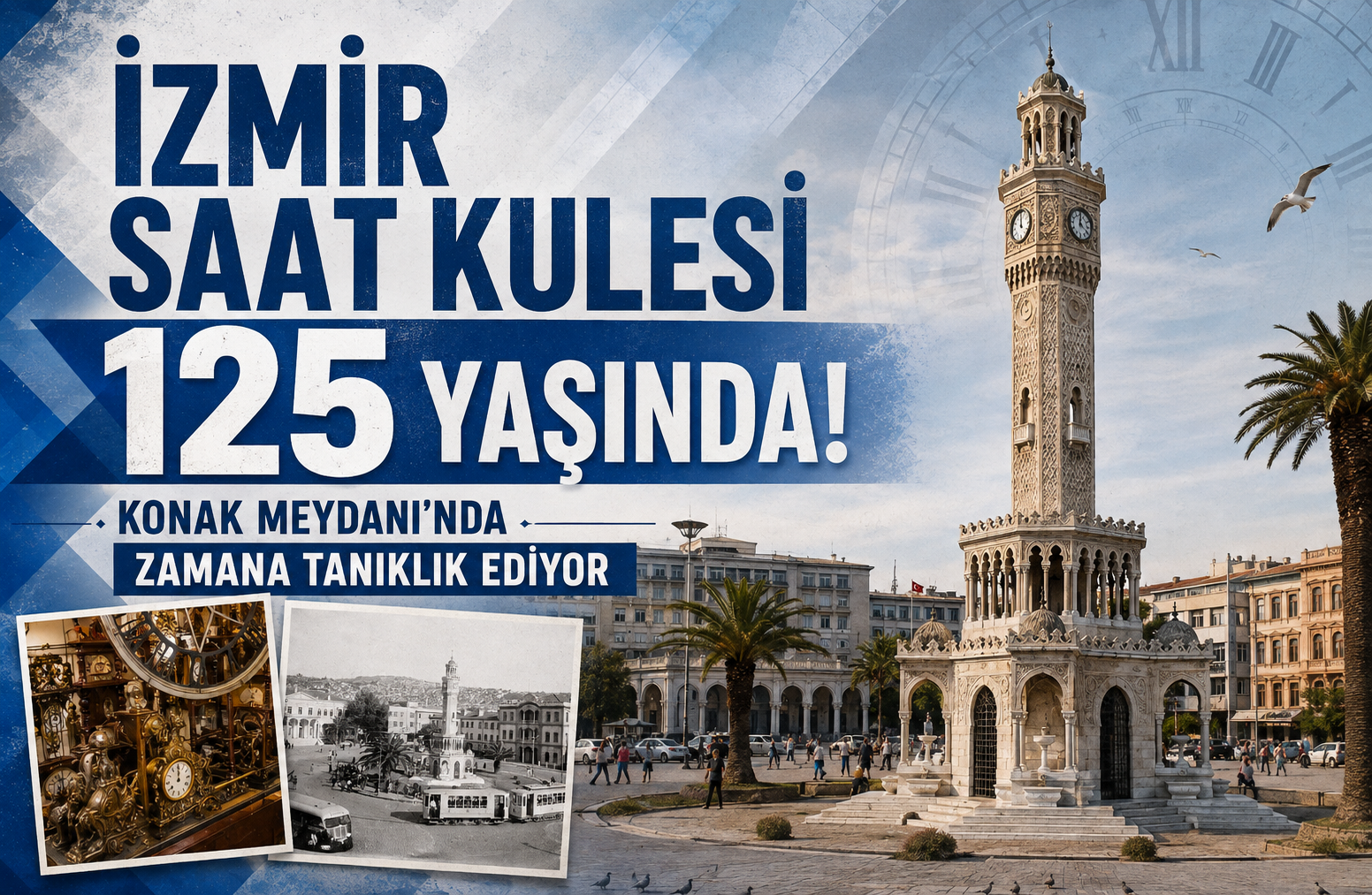 İzmir Saat Kulesi 125 Yaşında: Konak Meydanı’nda Zamana Tanıklık Ediyor